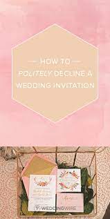 How To Politely Decline A Wedding Invitation Check Out Our Etiquette Tips For Telling A Cou Wedding Invitation Quotes Wedding Invatations Wedding Invitations