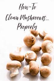 Some with just a wipe down (like shiitake, portobello, crimini, and button mushrooms), others with a mushroom cleaning brush (like chanterelles). How To Clean Mushrooms Properly Salted Mint