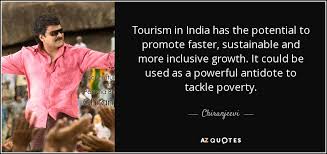 Check spelling or type a new query. Chiranjeevi Quote Tourism In India Has The Potential To Promote Faster Sustainable