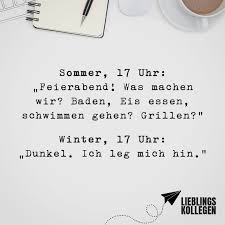Sommer 17 Uhr Feierabend Was Machen Wir Baden Eis Essen Schwimmen Gehen Grillen Winter 17 Uhr Dunkel Ich Leg Mich Hin Visual Statements Zitate Zum Thema Arbeit Visual Statements Humor Arbeit