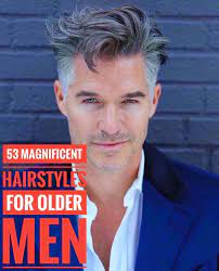 53 Magnificent Hairstyles For Older Men Older Mens Hairstyles Men Haircut Styles Mens Hairstyles