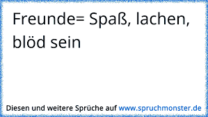 Freunde Spass Lachen Blod Sein Spruchmonster De
