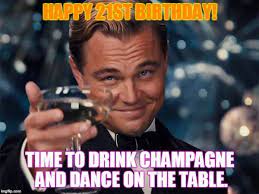 Others don't think it's special at all so they simply go about their business as if there's nothing to it. Happy 21st Birthday Memes Quotes And Funny Images