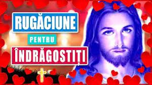 Dar atunci cand sperantele sunt cam in zadar se spune ca e bine sa te rogi. Rugaciune Pentru Iubit Iubita Rugaciunea Indragostitilor Si A Sotilor Youtube