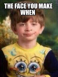 Meme Creator Funny The Face You Make When Meme Generator At Memecreator Org