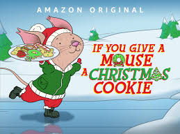 Watch If You Give A Mouse A Christmas Cookie | Prime Video