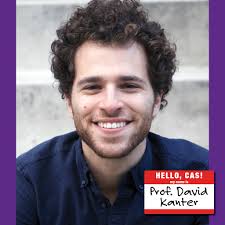 HelloCAS, meet Professor David Kanter! Hometown: Brussels, Belgium;  Department: Environmental Studies and Fellow in Guarini Center at NYU  School of Law • What do you like most about being a professor? I