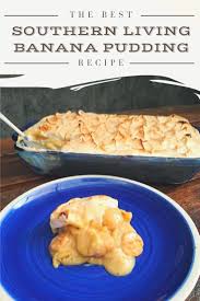 Southern Living Banana Pudding The Best Dessert Recipe You Ll Make Recipe Banana Pudding Banana Pudding Recipes Recipes
