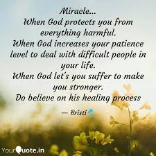 The best miracle quotes so you can experience each day as a miracle to strengthen your faith and 5 encouraging miracle quotes about love (believe). Miracle When God Prote Quotes Writings By Bristi Bhuyan Yourquote