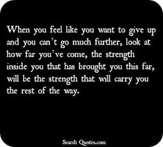 When You Feel Like You Want To Give Up Inspirational Quotes Quotes Words