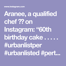 They will work with you to identify your. Aranee A Qualified Chef On Instagram 60th Birthday Cake Urbanlistper Urbanlisted Perthnow Ca 60th Birthday Cakes 60th Birthday Instagram
