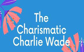 Dec 07, 2020 · the charismatic charlie wade chapter 22 following from the chapter 21, where claire wilson finds that despite the fact that she won the corporation for her family's company from emgrand group her grandmother choses the cousin harold over her. The Charismatic Charlie Wade Novel You Can Get It Online For Free Learn Techme