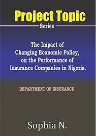 Our policies can be adapted to your needs. The Impact Of Changing Economic Policy On The Performance Of Insurance Companies In Nigeria Insurance Project Topic Final Year Project Topic Kindle Edition By N Sophia Literature Fiction Kindle Ebooks