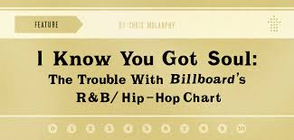 I Know You Got Soul The Trouble With Billboards R B Hip