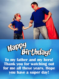 We asked a bunch of dads (from those on staff to our own dads to. To My Hero Happy Birthday Card For Father Birthday Greeting Cards By Davia