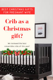 Birthday Gift For Pregnant Wife Is Crib A Proper Gift For Christmas Christmas Gift Ideas For Pregnant Wife Gifts For Pregnant Women Christmas Gifts For Sister Christmas Baby Announcement