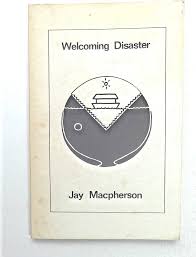 Welcoming disaster: Poems 1970-4: Macpherson, Jay: 9780889040540:  Amazon.com: Books