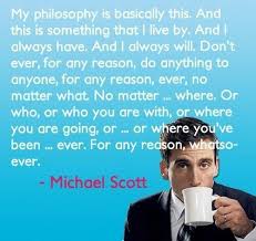 Michael Scott One Of My Most Favorite Quotes Office Quotes Funny Office Quotes Michael Scott Quotes