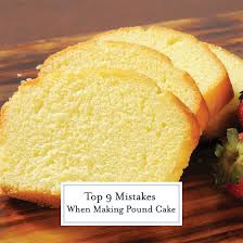 Serve the cake with a sprinkling of confectioners' sugar or fancy it up a bit with whipped cream and. Top 9 Mistakes When Making Pound Cake Are You Guilty