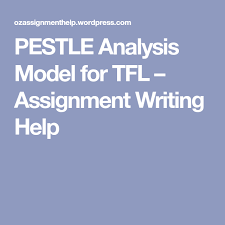 Pestle Analysis Model For Tfl Pestle Analysis Writing