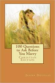 Sexual relations in marriage 31 5. 100 Questions To Ask Before You Marry Christian Edition Douglas Janna 9781492239642 Amazon Com Books