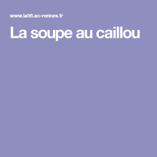 La Soupe Au Caillou Album Jeunesse Cailloux Soupes