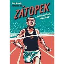 Když nemůžeš, tak přidej!) určitě není ilustrovaným encyklopedickým heslem. Zatopek Kdyz Nemuzes Tak Pridej Jan Novak Kniha Na Alza Cz
