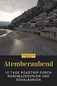 10 Tage Roadtrip Durch Nordmazedonien Und Sudalbanien Albanien Roadtrip Albanien Urlaub