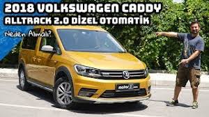 2018 Volkswagen Caddy Alltrack 2 0 Dizel Otomatik Neden Almali Youtube