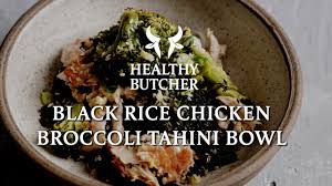 Black Rice Chicken Broccoli Tahini Bowl Youtube