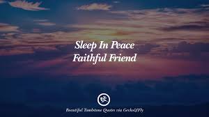 Rest your mind for a moment in the peace of knowing you were created and you do exist. ― bryant mcgill. Rest In Peace My Cat Quotes 12 Beautiful Tombstone Quotes For Your Beloved Cat Or Dog Dogtrainingobedienceschool Com