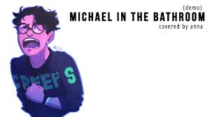 Check spelling or type a new query. Michael In The Bathroom Be More Chill Anna Demo Youtube