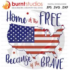 Download Usa American Flag Home Of The Free Because Of The Brave Svg Cutting File 4th Of July Memorial Day Freedom United States Of America Burnt Studios