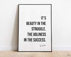 Listen to beauty in the struggle on spotify. J Cole It S Beauty In The Struggle It S The Ugliness In Success Printable Typography Art Prin Real Talk Quotes Truths J Cole Quotes Beauty In The Struggle