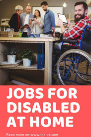 Best Jobs For Disabled At Home Disability Disabled People New Things To Learn