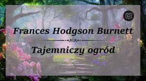 Tajemniczy Ogrod Frances Hodgson Burnett Calosc Audiobook Youtube