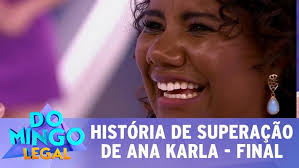 Conheça a história de superação de Ana Karla