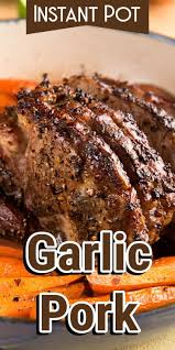 Instant Pot Garlic Pork Recipe Pork Roast Recipes Pork Crockpot Recipes Easy Instant Pot Recipes