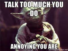 People Who Talk Too Much Meme Google Search Yoda Quotes Flirty Memes Christian Memes