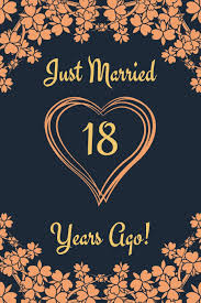 For many couples, the occasion marks the beginning of a transition into a new phase in their married lives. 18th Anniversary Journal Lined Journal Notebook 18th Anniversary Gifts For Her And Him Funny 18 Year Wedding Anniversary Celebration Gift Just Married 18 Years Ago Ruslove Shanley 9781072241225 Amazon Com Books