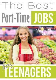 The Best Part Time Jobs For Teenagers Best Part Time Jobs Teenager Jobs Jobs For Teens