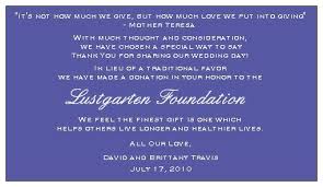You can give both flowers and donate to a charity, but if the family has asked for donations to a specific place in lieu of flowers and you only want to do one, then you should give to the charity of choice. Brides Helping Brides Favor And Donation Wording Liweddings