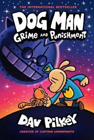 Today i'll be reading more of the awesome book dog man: Dog Man Grime And Punishment Dog Man 9 By Dav Pilkey
