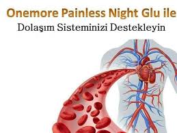 Onemore Painless Night Glu Ile Dolasim Sisteminizi Destekleyin Saygilarimla