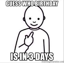 101 It S My Birthday Memes To Share Your Birthday Month Excitement In 2021 Work Humor Birthday Meme Guess