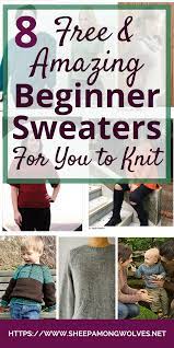 It creates a squishy, loose, blanket like fabric using the. 8 Amazing Free Beginner Sweaters For You To Knit Sheep Among Wolves