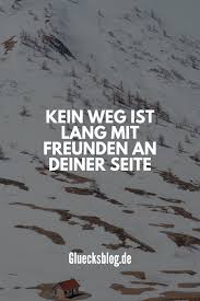Kein Weg Ist Lang Mit Freunden An Deiner Seite Bist Du Auf Der Suche Nach Weiteren Glucksspruchen Dann Schaue Doch Hier Na Gluck Zitate Spruche Gute Zitate