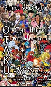 Sim eu sou Otaku O-Car lho- -Pupunha é quito ruim 
