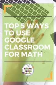 Math worksheets for google classroom. Top 5 Ways To Use Google Classroom For Math Practice