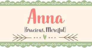 All About The Name Anna Meaning Origin And Popularity Of Anna What Does Anna Mean Click For More In Hebrew Baby Names Names With Meaning Hebrew Girl Names